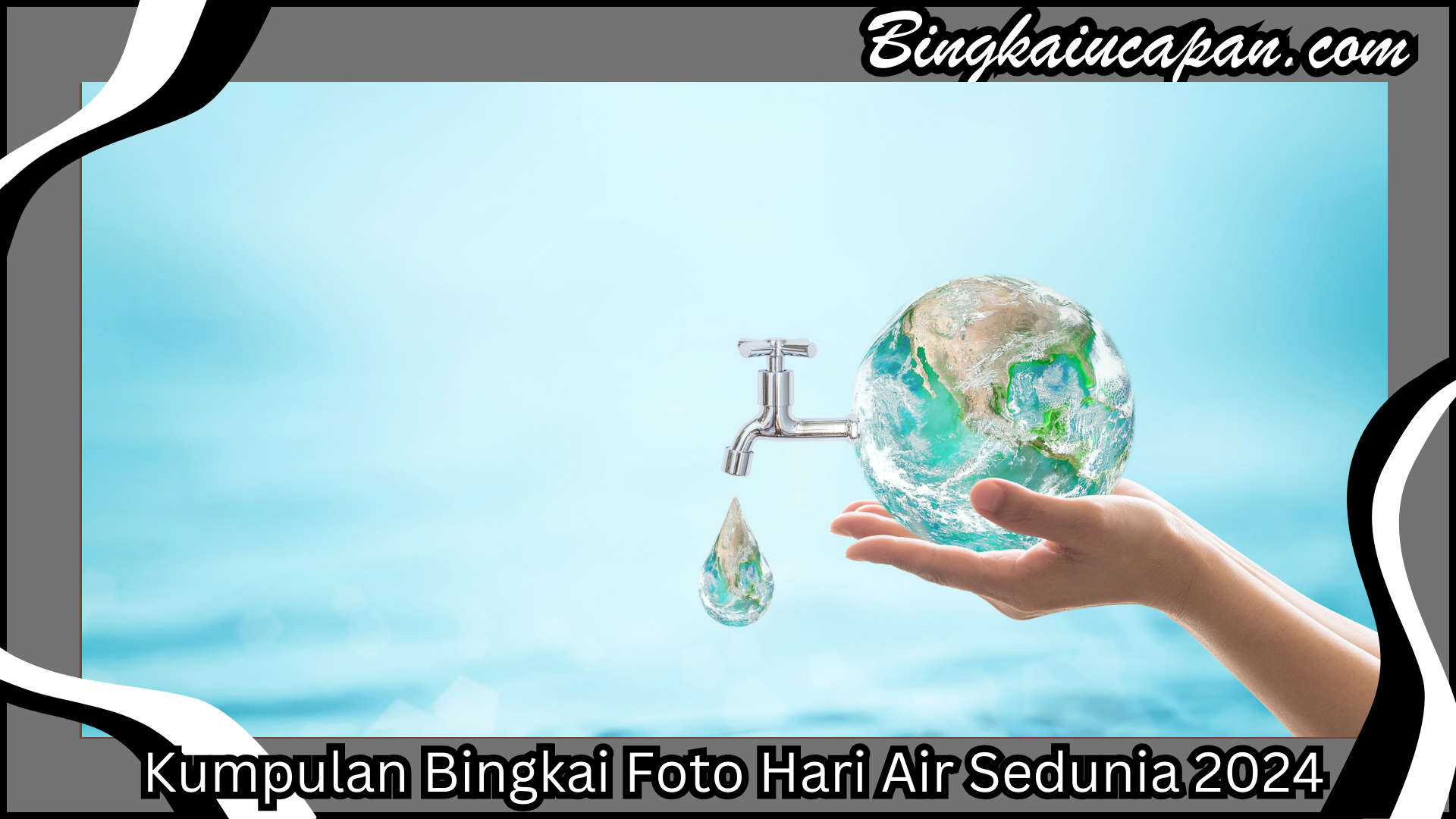 Sebarkan Arti Pentingnya Air Bagi Kehidupan Di Hari Air Sedunia 2024 ...